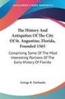 George R. Fairbanks - History and Antiquities of the City of St. Augustine, Florida,