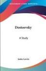 Janko Lavrin - Dostoevsky: A Study