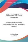 J. Jastrow, H. Oldenburg, H. Jastrow Oldenburg - Epitomes of Three Sciences: Comparative Philology, Psychology and Old