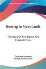 George Bird Grinnell, Theodore Roosevelt - Hunting in Many Lands: The Book of the Boone and Crockett Club