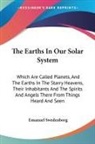 Emanuel Swedenborg - The Earths in Our Solar System: Which Are Called Planets, and the