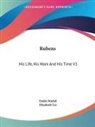 Emile Michel - Rubens: His Life, His Work and His Time V1