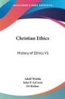 Adolf Wuttke - Christian Ethics: History of Ethics V1