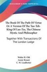 Annie Besant, C. W. Leadbetter, Walter R. Old, Walter R. Besant Old - The Book of the Path of Virtue Or a Version of the Tao Teh King of