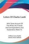 Thomas Noon Talfourd, William Carew Hazlitt - Letters of Charles Lamb: With Some Account of the Writer, His Friends