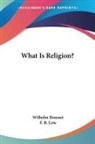 Wilhelm Bousset - What Is Religion?