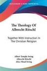 Albrecht Ritschl, Albert Temple Swing, Albert Temple Ritschl Swing - The Theology of Albrecht Ritschl: Together With Instruction in the