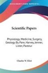 Charles W. Eliot - Scientific Papers: Physiology, Medicine, Surgery, Geology By Pare,