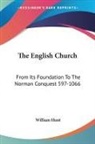 William Hunt - The English Church: From Its Foundation to the Norman Conquest 597