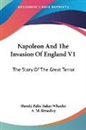 A. M. Broadley, Harold Felix Baker Wheeler, Harold Felix Baker Broadley Wheeler - Napoleon and the Invasion of England V1: The Story of the Great Terror