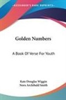 Nora Archibald Smith, Kate Douglas Wiggin - Golden Numbers: A Book of Verse for Youth