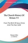 Thomas Fuller, J. S. Brewer - The Church History of Britain V5: From the Birth of Jesus Christ