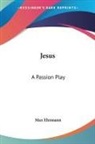 Max Ehrmann - Jesus: A Passion Play