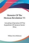 William Davis Robinson - Memoirs of the Mexican Revolution V1: Including a Narrative of the