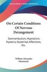 William Alexander Hammond - On Certain Conditions of Nervous Derangement: Somnambulism,