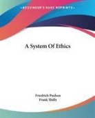 Friedrich Paulsen, Frank Thilly - A System of Ethics