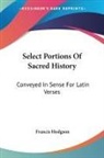 Francis Hodgson - Select Portions of Sacred History: Conveyed in Sense for Latin Verses