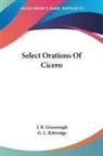 J. B. Greenough, G. L. Kittredge - Select Orations of Cicero