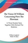 William Langland, Walter W. Skeat - The Vision of William Concerning Piers the Plowman: In Three Parallel
