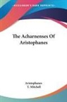 Aristophanes, T. Mitchell - The Acharnenses of Aristophanes