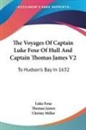 Luke Foxe, Luke James Foxe, Thomas James, Christy Miller - The Voyages of Captain Luke Foxe of Hull and Captain Thomas James V2: