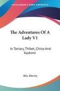 Hervey, Mrs. Hervey - The Adventures of a Lady V1: In Tartary, Thibet, China and Kashmir