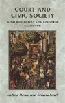 Andrew Brown, Andrew Small Brown, Graeme Small - Court and Civic Society in the Burgundian Low Countries C.14201530