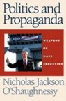 &amp;apos, O&amp;apos, Nicholas O'Shaughnessy, Nicholas Jackson O'Shaughnessy, Nicholas O''shaughnessy, Nicholas J. O''shaughnessy... - Politics and Propaganda