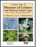 D. Blancard, Dominique Blancard, Dominique (Institut National De La Reche Blancard, Dominique (Institut National de la Recherche Agronomique Blancard, Dominique Lot Blancard, H Lot... - Colour Atlas of Diseases of Lettuce and Related Salad Crops