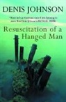 Denis Johnson - Resuscitation of a Hanged Man