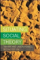 Tim May, Tim Powell May, Jason Powell - Situating Social Theory