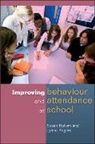 Susan Hallam, Susan Rogers Hallam, Lynne Rogers - Improving Behaviour and Attendance At School