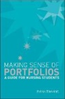 Fiona Timmins - Making Sense of Nursing Portfolios: A Guide for Students