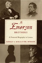 Ronald A. Bosco, Ronald A. (Distinguished Service Professor Bosco, Ronald A. (Distinguished Service Professor of English and American Literature Bosco, Ronald A. Myerson Bosco, Bosco Ronald A., Joel Myerson... - Emerson Brothers