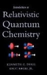 Kenneth G. Dyall, Kenneth G. (Senior Technical Writer Dyall, Kenneth G. Faegri Dyall, Dyall Kenneth G., Knut Faegri, Knut (Professor Faegri... - Introduction to Relativistic Quantum Chemistry