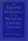John P. LeDonne, John P. (Senior Research Associate LeDonne - Grand Strategy of the Russian Empire, 1650-1831