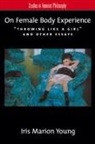 Iris Young, Iris Marion Young - On Female Body Experience