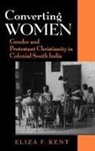 Eliza F Kent, Eliza F. Kent, Eliza F. (Assistant Professor of Philosophy Kent, Eliza F. (Assistant Professor of Philosophy and Religion Kent - Converting Women