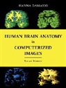 Hanna Damasio, Hanna (Distinguished Professor of Neurolo Damasio, Hanna (Distinguished Professor of Neurology and Director of the Laboratory for Human Neuroanatomy and Neuroimaging Damasio, Oxford University Press - Human Brain Anatomy in Computerized Images