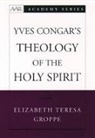 Elizabeth Teresa Groppe, Elizabeth Teresa (Assistant Professor of T Groppe, Groppe Elizabeth Teresa - Yves Congar''s Theology of the Holy Spirit