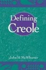 John McWhorter, John H. McWhorter, John H. (Associate of Linguistics McWhorter, John H. (Associate Professor of Linguis Mcwhorter, McWhorter John H. - Defining Creole