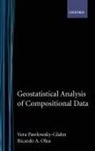 Ricardo A Olea, Ricardo A. Olea, Richardo A. Olea, Vera Pawlowsky-Glahn, Vera (Professor of Informatics an Pawlowsky-Glahn, Vera Olea Pawlowsky-Glahn - Geostatistical Analysis of Compositional Data