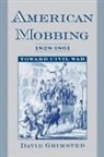 David Grimstead, David Grimsted, David (Associate Professor of History Grimsted, Grimsted David - American Mobbing 1828-1961: Toward Civil War