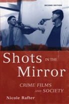 Nicole Rafter, Nicole (Professor Rafter, Nicole Hahn Rafter, Rafter Nicole - Shots in the Mirror
