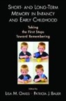 Patricia J. Bauer, Bauer Patricia J., Lisa M. Oakes, Lisa M. Bauer Oakes, Patricia J. Bauer, J Bauer... - Short- And Long-Term Memory in Infancy and Early Childhood