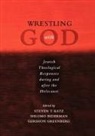 Steven T. Katz, Steven T. Biderman Katz, Shlomo Biderman, Shlomo (Professor of Philosophy Biderman, Gershon Greenberg, Gershon (Professor of Religion and Philosophy Greenberg... - Wrestling With God