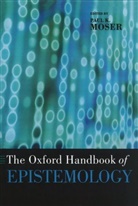 Paul K. Moser, Paul K. (Professor of Philosophy Moser, Paul Moser, Paul K Moser, Paul K. Moser - Oxford Handbook of Epistemology