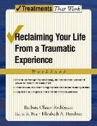 Edna Foa, Edna B. Foa, Edna B. (Center for Treatment and Study of Anxiety Foa, Elizabeth Hembree, Elizabeth A. Hembree, Elizabeth A. (Assistant Professor of Psychology in Psychiatry Hembree... - Reclaiming Your Life From a Traumatic Experience