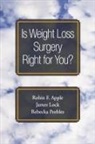 Robin F. Apple, Robin F. (Associate Clinical Professor Apple, Robin F. Lock Apple, Apple Robin F., James Lock, James (Associate Professor of Child Psychiatry and Pediatrics Lock... - Is Weight Loss Surgery Right for You?