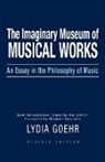 Lydia Goehr - Imaginary Museum of Musical Works